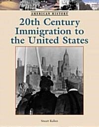 Twentieth-Century Immigration to the United States (Library Binding)
