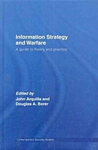 Information Strategy and Warfare : A Guide to Theory and Practice (Hardcover)
