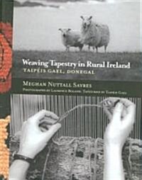 Weaving Tapestry in Rural Ireland: Taipeis Gael, Donegal (Hardcover)