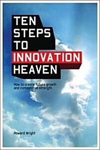 10 Steps to Innovation Heaven (Hardcover)