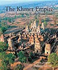 The Khmer Empire: Cities and Sactuaries from the 5th to the 13th Century (Hardcover)