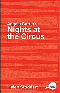 Angela Carters Nights at the Circus : A Routledge Study Guide (Paperback)