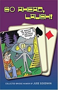 Go Ahead, Laugh!: Collected Bridge Humor (Paperback)