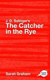 J.D. Salingers The Catcher in the Rye : A Routledge Study Guide (Paperback)