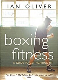 Boxing Fitness : A Guide to Get Fighting Fit (Paperback)