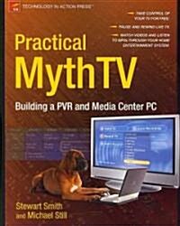 Practical Mythtv: Building a Pvr and Media Center PC (Paperback)