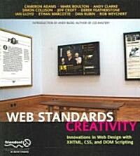 Web Standards Creativity: Innovations in Web Design with XHTML, CSS, and DOM Scripting (Paperback)