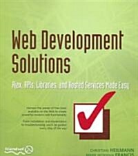 Web Development Solutions: Ajax, APIs, Libraries, and Hosted Services Made Easy (Paperback)