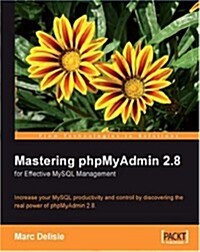 Mastering phpMyAdmin 2.8 for Effective MySQL Management (Paperback)