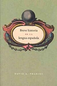 Breve Historia de la Lengua Espanola (Paperback)