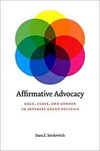 Affirmative Advocacy: Race, Class, and Gender in Interest Group Politics (Hardcover)