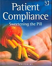 Patient Compliance : Sweetening the Pill (Hardcover)