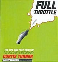Full Throttle: The Life and Fast Times of NASCAR Legend Curtis Turner (Audio CD)