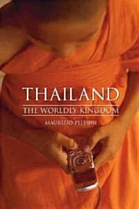 Thailand : The Worldly Kingdom (Paperback)