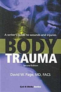 Body Trauma: A Writers Guide to Wounds and Injuries (Paperback, 2)