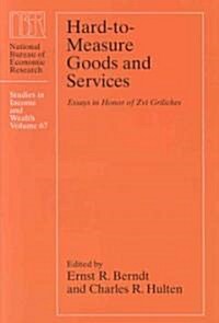 Hard-To-Measure Goods and Services: Essays in Honor of Zvi Grilichesvolume 67 (Hardcover)