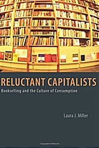 Reluctant Capitalists: Bookselling and the Culture of Consumption (Paperback)