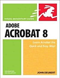 Adobe Acrobat 8 for Windows and Macintosh: Visual QuickStart Guide (Paperback)
