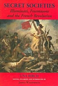 Secret Societies: Illuminati, Freemasons, and the French Revolution (Paperback)