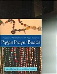 Pagan Prayer Beads: Magic and Meditation with Pagan Rosaries (Paperback)