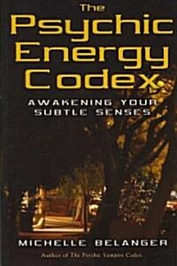 The Psychic Energy Codex: A Manual for Developing Your Subtle Senses (Paperback)