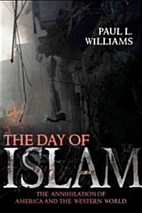 The Day of Islam: The Annihilation of America and the Western World (Hardcover)