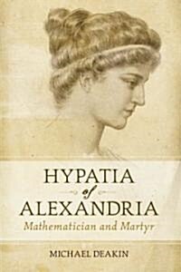 Hypatia of Alexandria: Mathematician and Martyr (Hardcover)