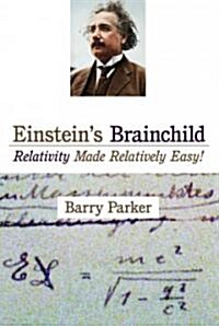 Einsteins Brainchild: Relativity Made Relatively Easy! (Paperback)