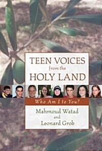 Teen Voices from the Holy Land: Who Am I to You? (Paperback)