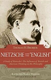 Nietzsche and the English: The Influence of British and American Thinking on His Philosophy (Paperback)