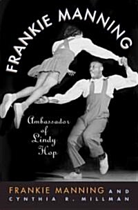 Frankie Manning: Ambassador of Lindy Hop (Hardcover)