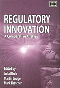 Regulatory Innovation : A Comparative Analysis (Paperback)