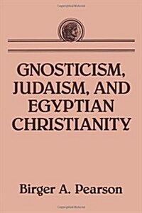 Gnosticism, Judaism, and Egyptian Christianity (Paperback)