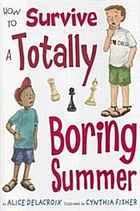 How to Survive a Totally Boring Summer (Hardcover)