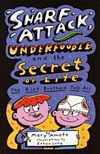Snarf Attack, Underfoodle, and the Secret of Life: The Riot Brothers Tell All (Paperback)