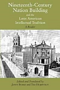 Nineteenth-Century Nation Building and the Latin American Intellectual Tradition (Paperback)