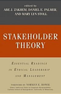 Stakeholder Theory: Essential Readings in Ethical Leadership and Management (Paperback)