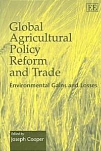Global Agricultural Policy Reform and Trade : Environmental Gains and Losses (Paperback)