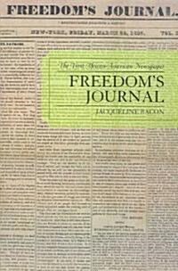 Freedoms Journal: The First African-American Newspaper (Paperback)