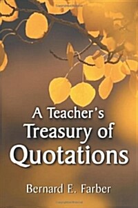 A Teachers Treasury of Quotations (Paperback)
