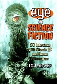 Eye on Science Fiction: 20 Interviews with Classic SF and Horror Filmmakers (Paperback)