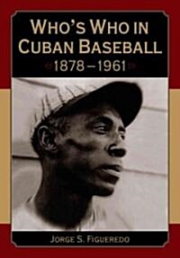 Whos Who in Cuban Baseball, 1878-1961 (Paperback)