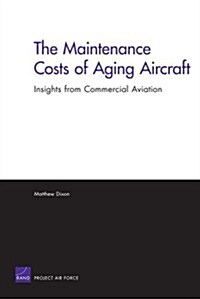 The Maintenance Costs of Aging Aircraft: Insights from Commercial Aviation (Paperback)