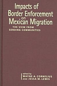 Impacts of Border Enforcement on Mexican Migration (Hardcover)