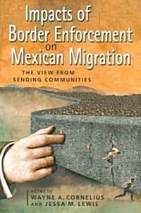 Impacts of Border Enforcement on Mexican Migration (Paperback)