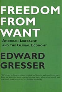 Freedom from Want: American Liberalism and the Global Economy (Paperback)