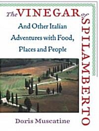 The Vinegar of Spilamberto: And Other Italian Adventures with Food, Places and People (Paperback)