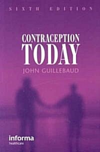 Contraception Today: A Pocketbook for General Practitioners and Practice Nurses (Paperback, 6th)