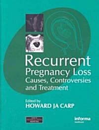 Recurrent Pregnancy Loss : Causes, Controversies and Treatment (Hardcover)