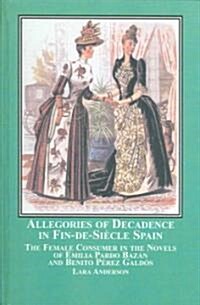 Allegories of Decadence in Fin-De-Siecle Spain (Hardcover)